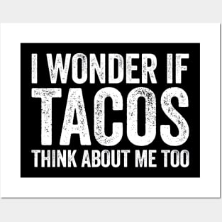 I Wonder If Tacos Think About Me Too Posters and Art